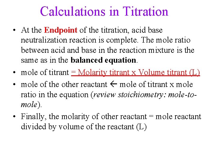 Calculations in Titration • At the Endpoint of the titration, acid base neutralization reaction