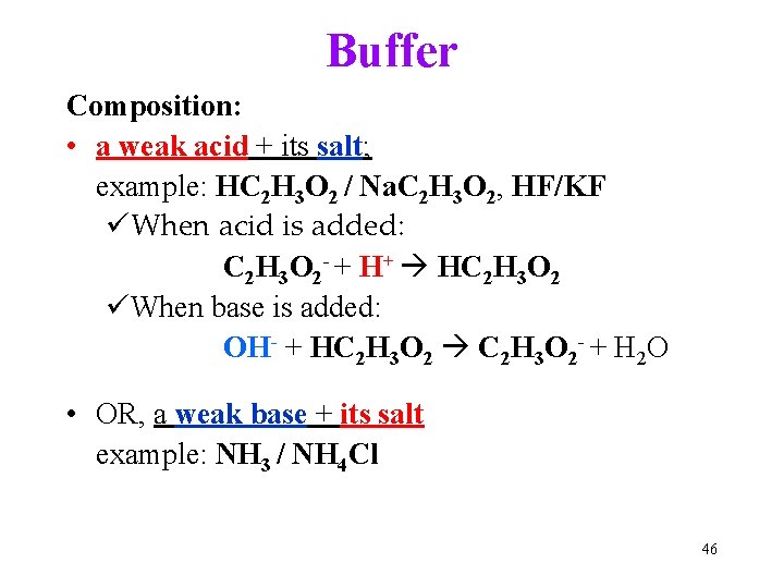 Buffer Composition: • a weak acid + its salt; example: HC 2 H 3