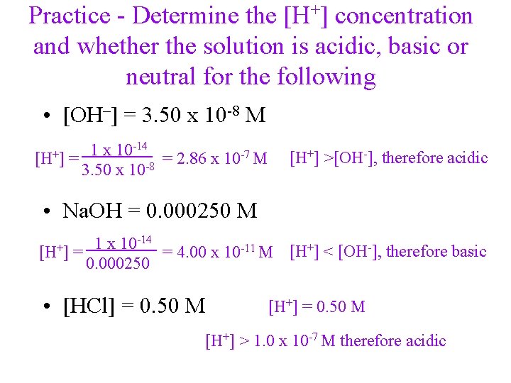 Practice - Determine the [H+] concentration and whether the solution is acidic, basic or