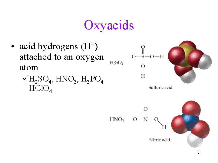 Oxyacids • acid hydrogens (H+) attached to an oxygen atom üH 2 SO 4,