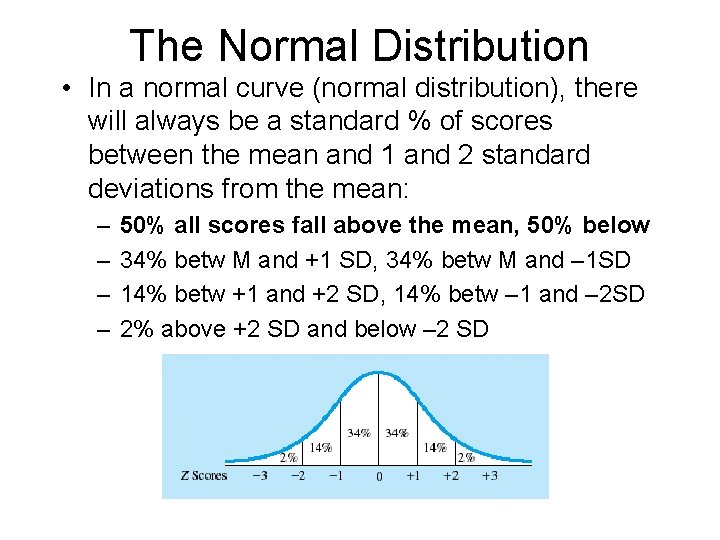 The Normal Distribution • In a normal curve (normal distribution), there will always be