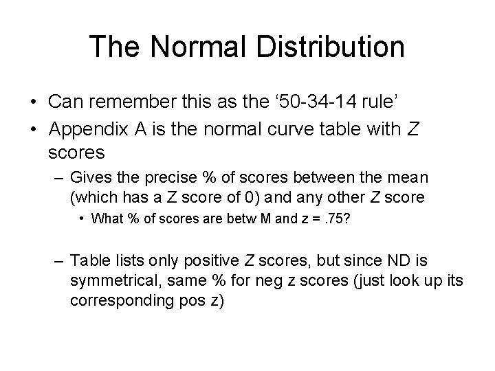 The Normal Distribution • Can remember this as the ‘ 50 -34 -14 rule’