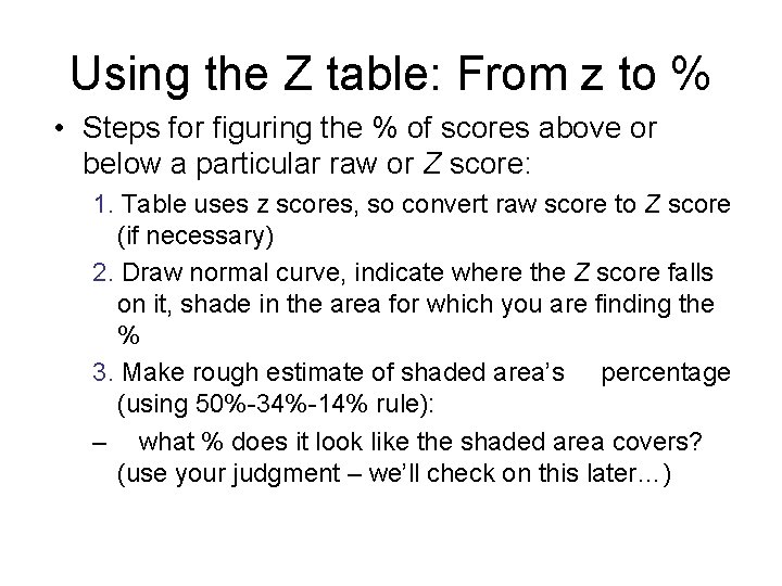 Using the Z table: From z to % • Steps for figuring the %