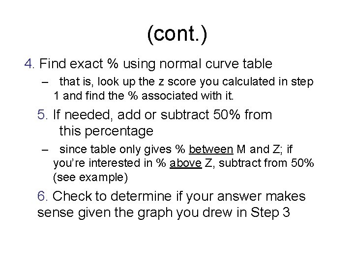 (cont. ) 4. Find exact % using normal curve table – that is, look