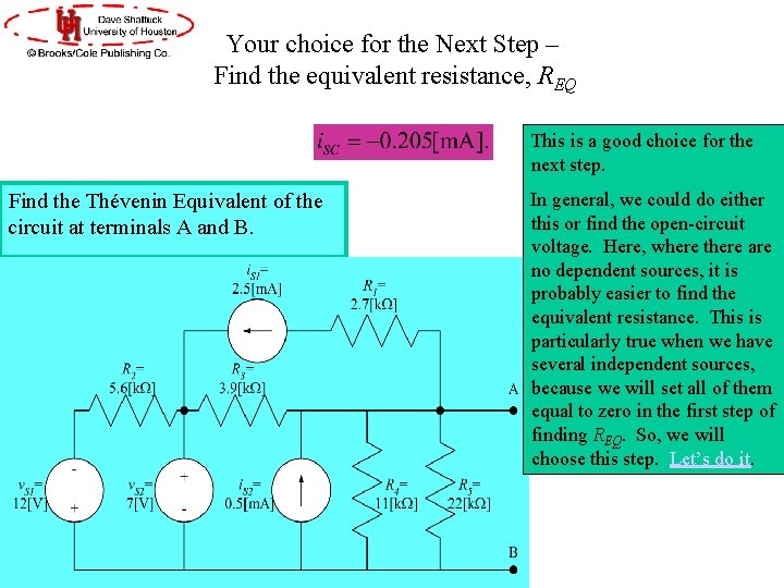 Your choice for the Next Step – Find the equivalent resistance, REQ This is