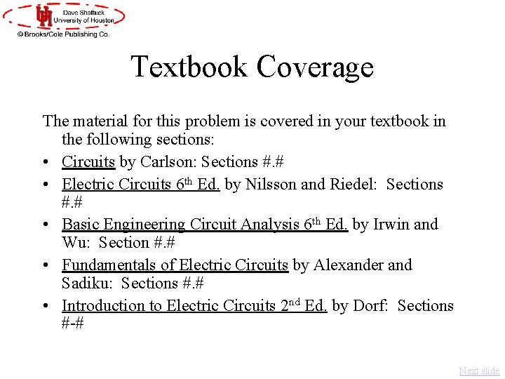 Textbook Coverage The material for this problem is covered in your textbook in the
