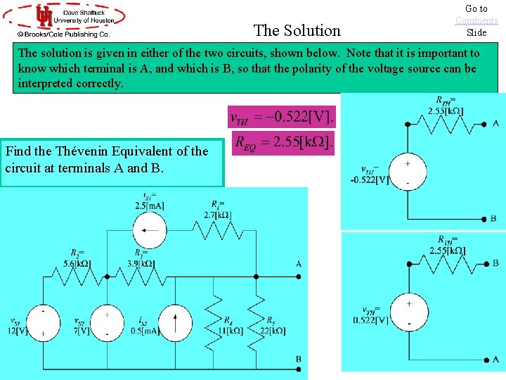 The Solution Go to Comments Slide The solution is given in either of the