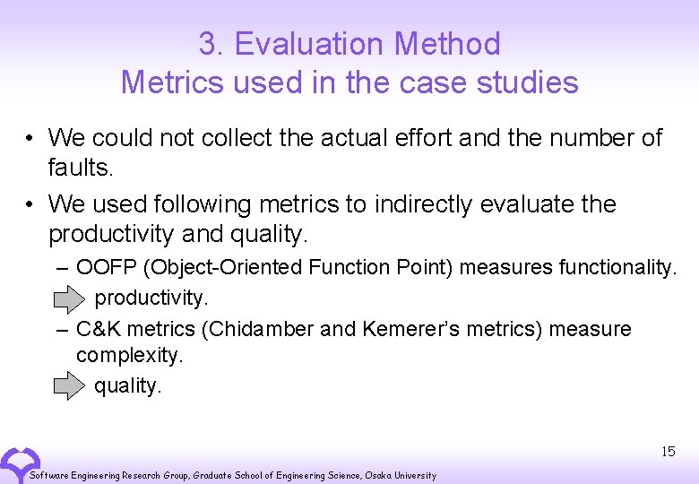 3. Evaluation Method Metrics used in the case studies • We could not collect