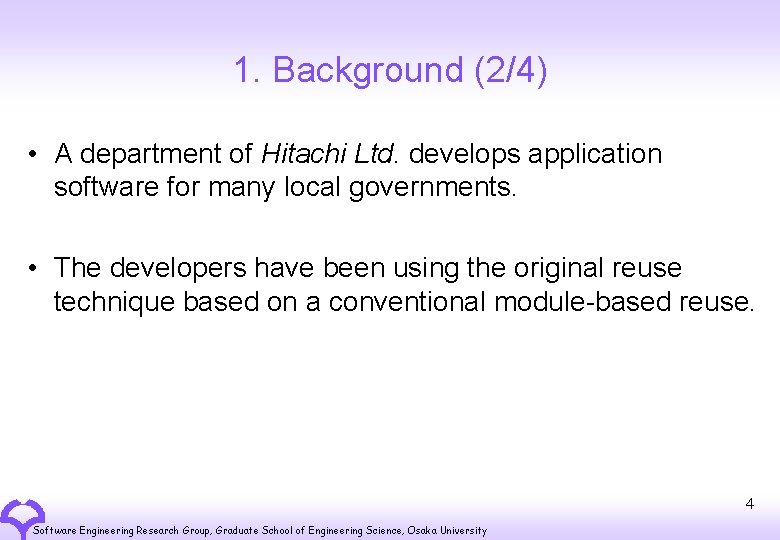 1. Background (2/4) • A department of Hitachi Ltd. develops application software for many