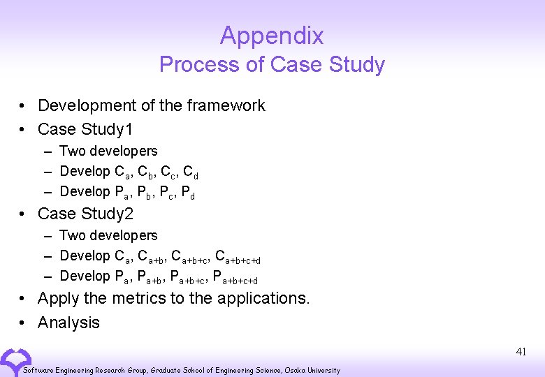 Appendix Process of Case Study • Development of the framework • Case Study 1