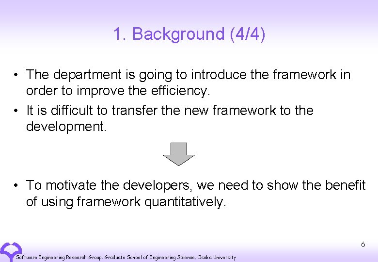 1. Background (4/4) • The department is going to introduce the framework in order