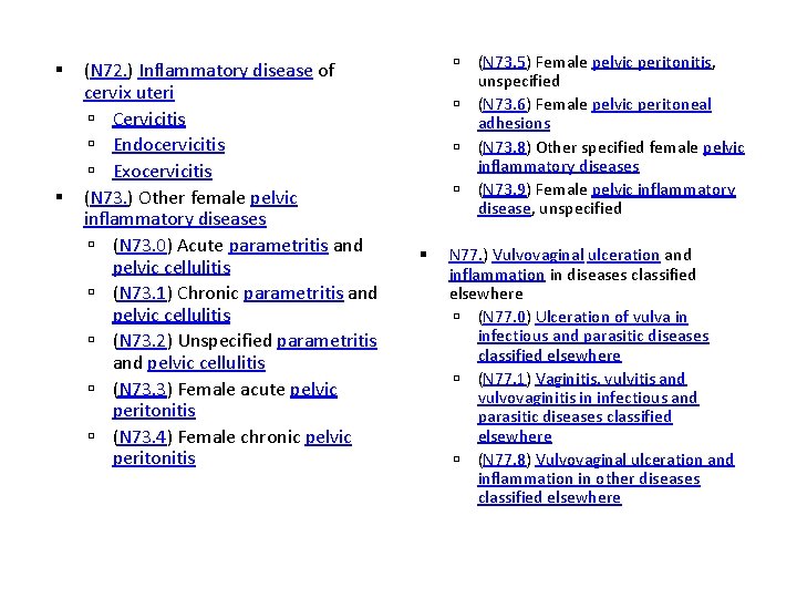  (N 72. ) Inflammatory disease of cervix uteri Cervicitis Endocervicitis Exocervicitis (N 73.