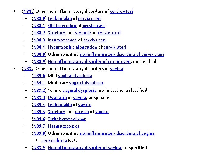  • • (N 88. ) Other noninflammatory disorders of cervix uteri – (N