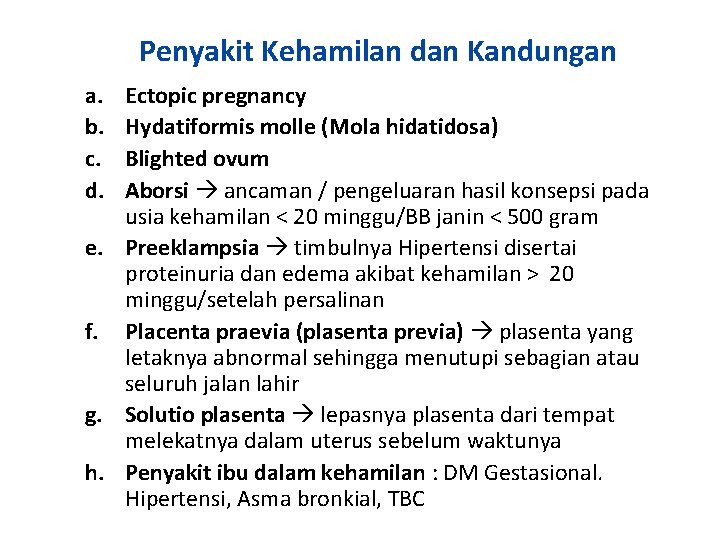 Penyakit Kehamilan dan Kandungan a. b. c. d. Ectopic pregnancy Hydatiformis molle (Mola hidatidosa)