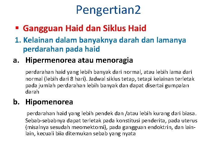 Pengertian 2 Gangguan Haid dan Siklus Haid 1. Kelainan dalam banyaknya darah dan lamanya
