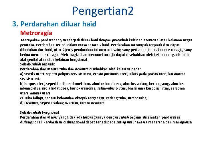 Pengertian 2 3. Perdarahan diluar haid Metroragia Merupakan perdarahan yang terjadi diluar haid dengan