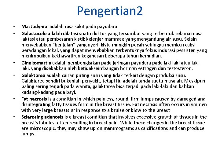 Pengertian 2 • • • Mastodynia adalah rasa sakit pada payudara Galactocele adalah dilatasi