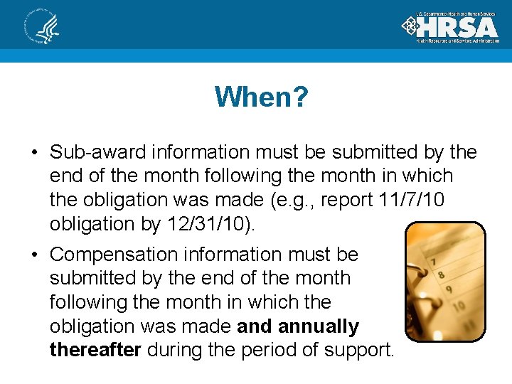 When? • Sub-award information must be submitted by the end of the month following