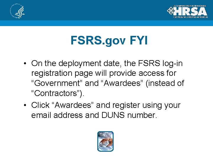 FSRS. gov FYI • On the deployment date, the FSRS log-in registration page will