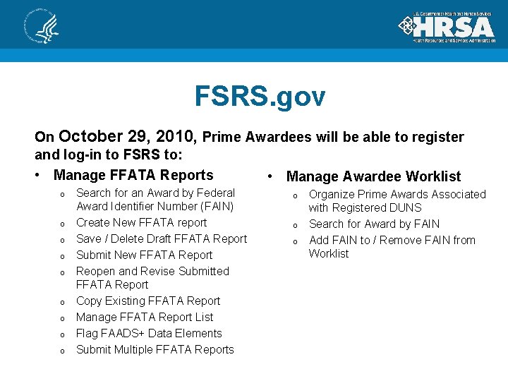 FSRS. gov On October 29, 2010, Prime Awardees will be able to register and