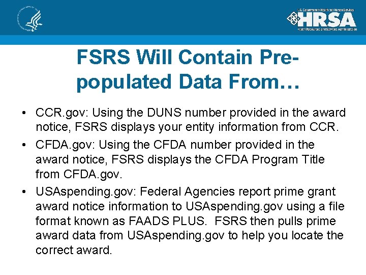 FSRS Will Contain Prepopulated Data From… • CCR. gov: Using the DUNS number provided