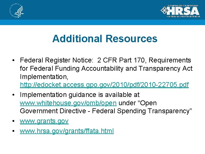 Additional Resources • Federal Register Notice: 2 CFR Part 170, Requirements for Federal Funding