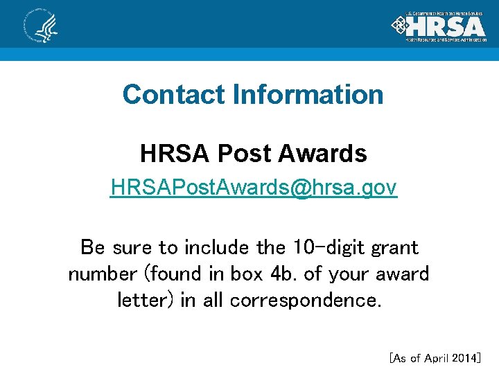 Contact Information HRSA Post Awards HRSAPost. Awards@hrsa. gov Be sure to include the 10