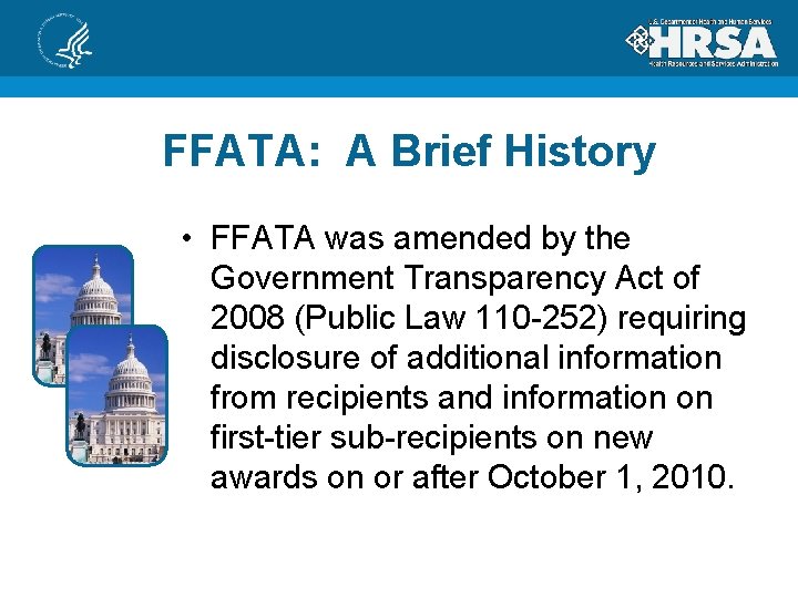 FFATA: A Brief History • FFATA was amended by the Government Transparency Act of