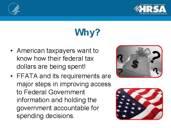 Why? • American taxpayers want to know how their federal tax dollars are being
