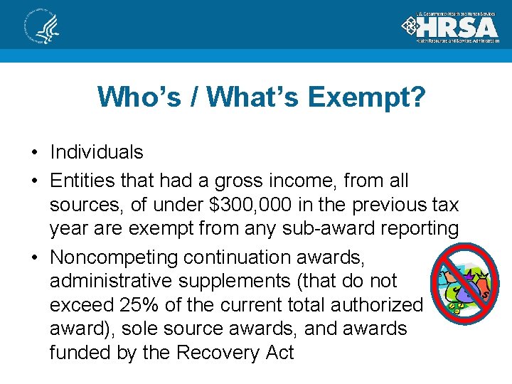 Who’s / What’s Exempt? • Individuals • Entities that had a gross income, from
