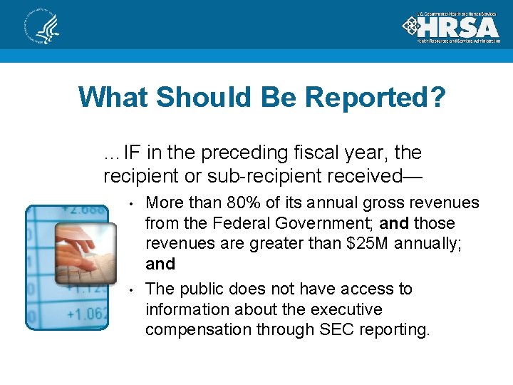 What Should Be Reported? …IF in the preceding fiscal year, the recipient or sub-recipient