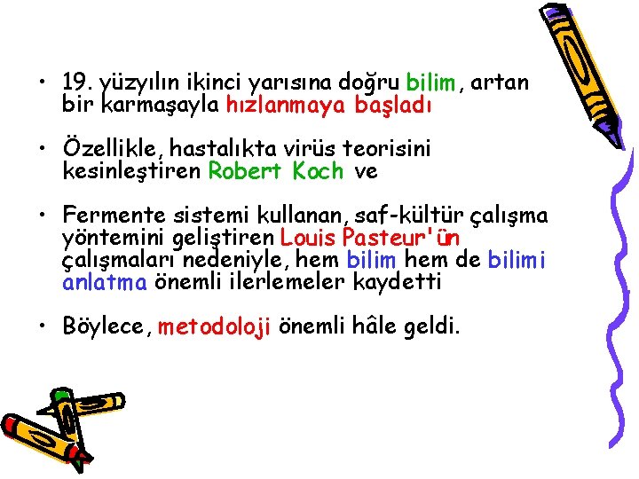  • 19. yüzyılın ikinci yarısına doğru bilim, artan bir karmaşayla hızlanmaya başladı •
