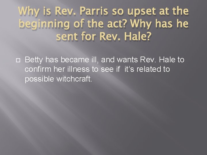 Why is Rev. Parris so upset at the beginning of the act? Why has