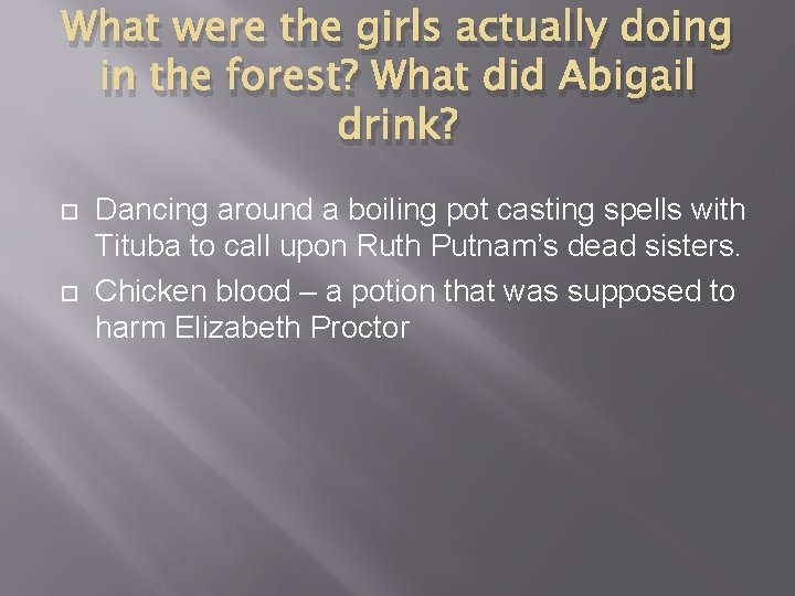 What were the girls actually doing in the forest? What did Abigail drink? Dancing
