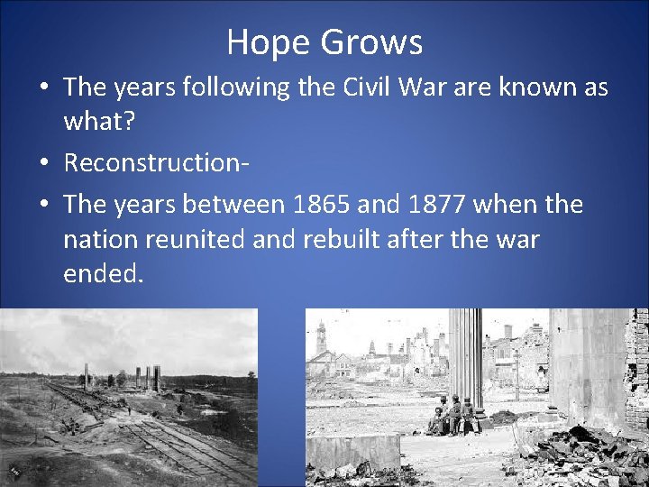 Hope Grows • The years following the Civil War are known as what? •