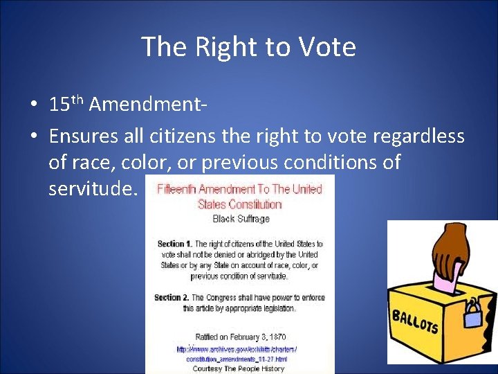 The Right to Vote • 15 th Amendment • Ensures all citizens the right