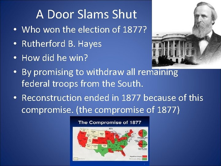 A Door Slams Shut Who won the election of 1877? Rutherford B. Hayes How