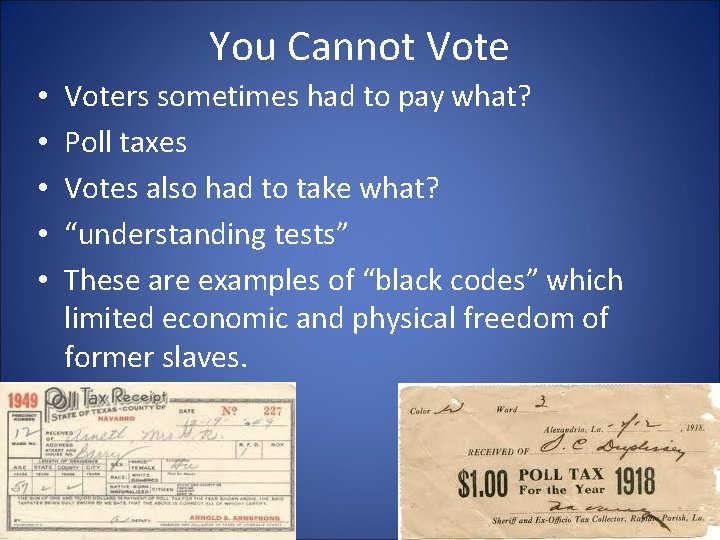 You Cannot Vote • • • Voters sometimes had to pay what? Poll taxes