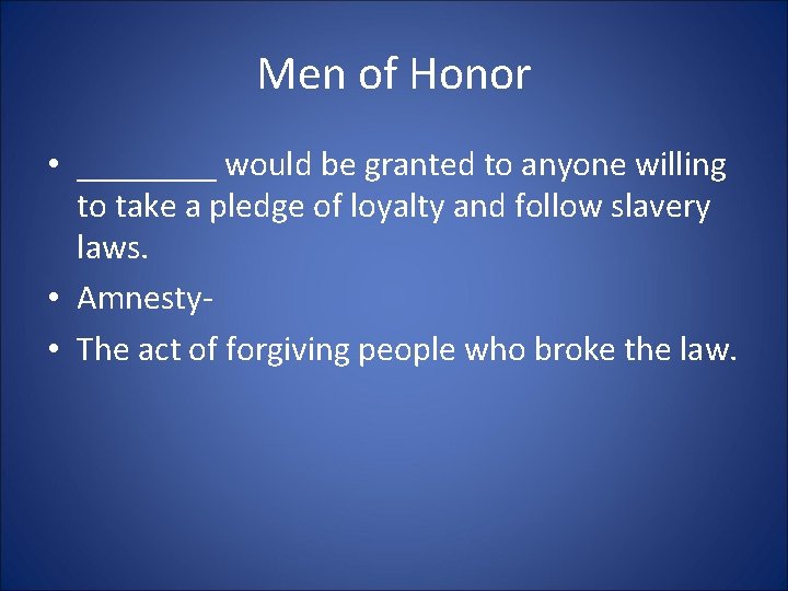 Men of Honor • ____ would be granted to anyone willing to take a