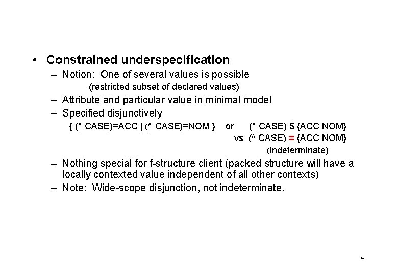  • Constrained underspecification – Notion: One of several values is possible (restricted subset