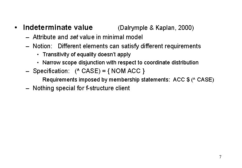  • Indeterminate value (Dalrymple & Kaplan, 2000) – Attribute and set value in