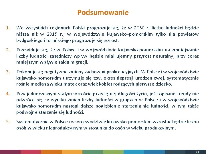 Podsumowanie 1. We wszystkich regionach Polski prognozuje się, że w 2050 r. liczba ludności