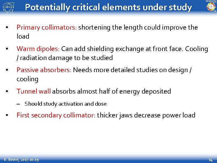 Potentially critical elements under study • Primary collimators: shortening the length could improve the