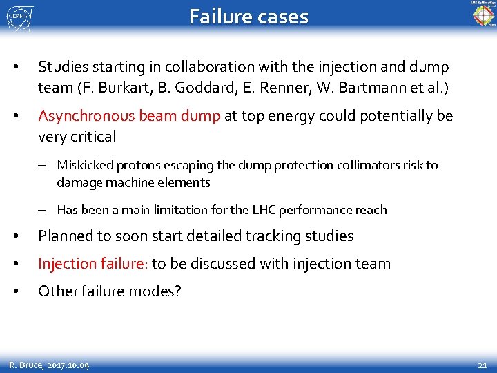 Failure cases • Studies starting in collaboration with the injection and dump team (F.