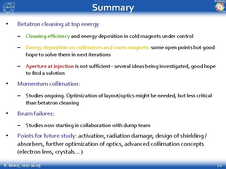 Summary • Betatron cleaning at top energy – Cleaning efficiency and energy deposition in