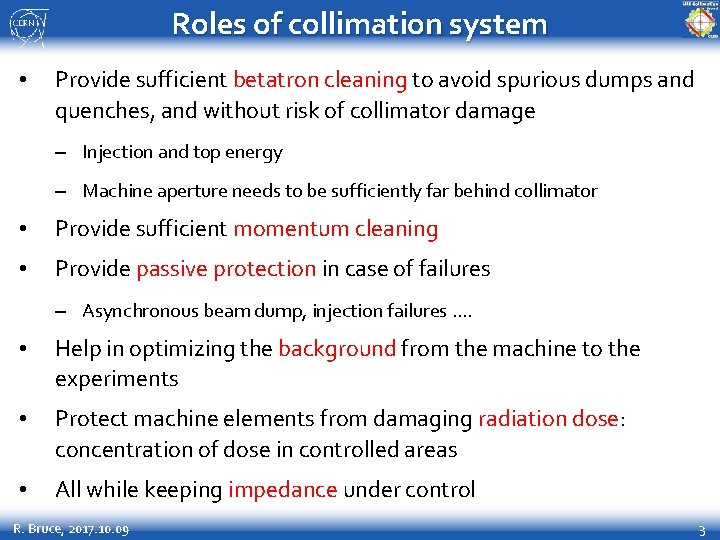 Roles of collimation system • Provide sufficient betatron cleaning to avoid spurious dumps and