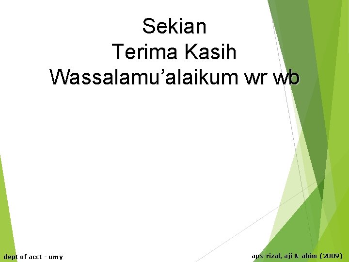 Sekian Terima Kasih Wassalamu’alaikum wr wb dept of acct - umy aps-rizal, aji &