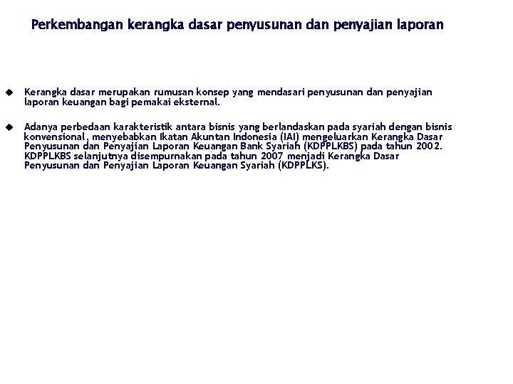 Perkembangan kerangka dasar penyusunan dan penyajian laporan Kerangka dasar merupakan rumusan konsep yang mendasari