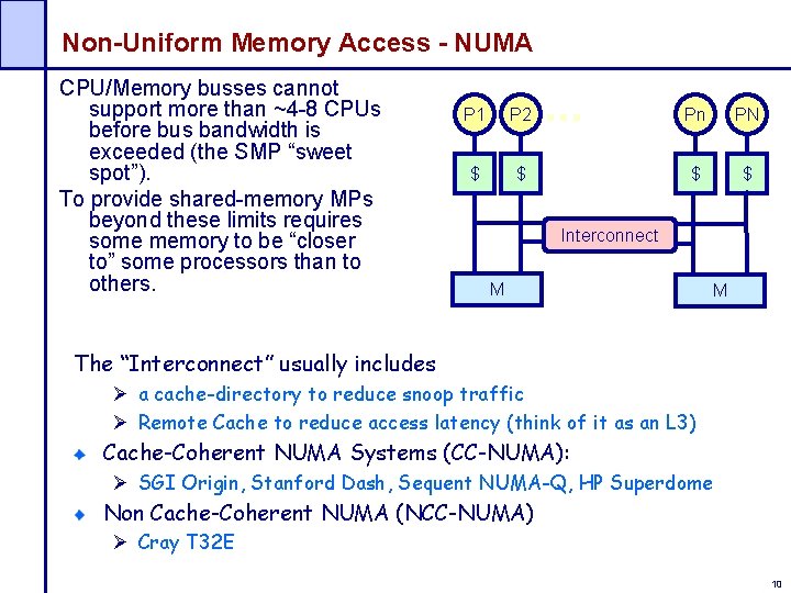 Non-Uniform Memory Access - NUMA CPU/Memory busses cannot support more than ~4 -8 CPUs