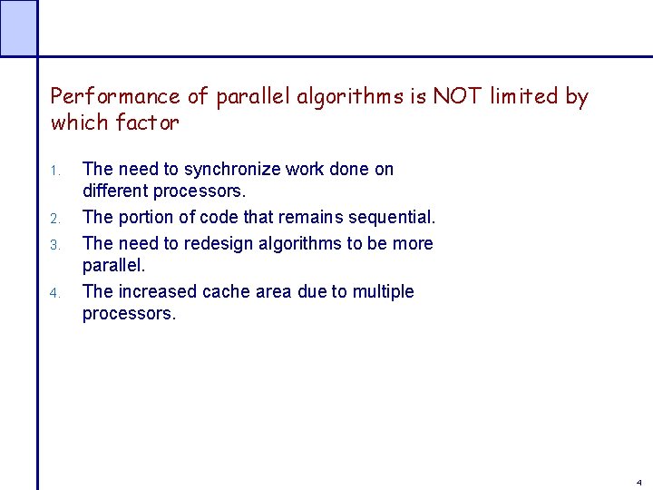 Performance of parallel algorithms is NOT limited by which factor 1. 2. 3. 4.